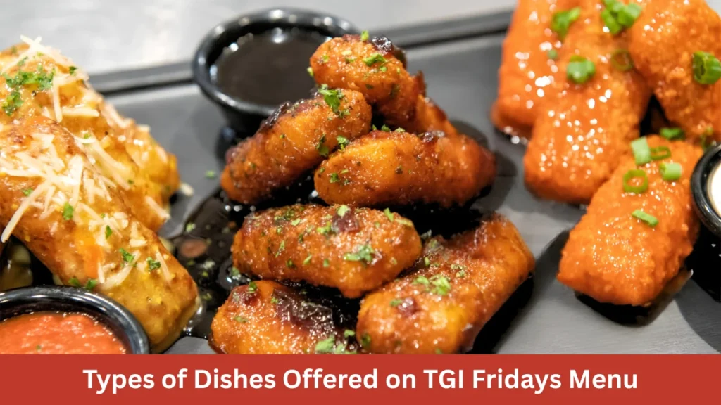 Types of Dishes Offered on TGI Fridays Menu