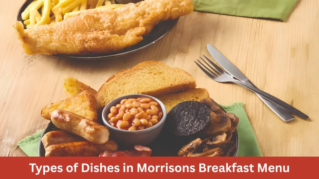 Types of Dishes in Morrisons Breakfast Menu