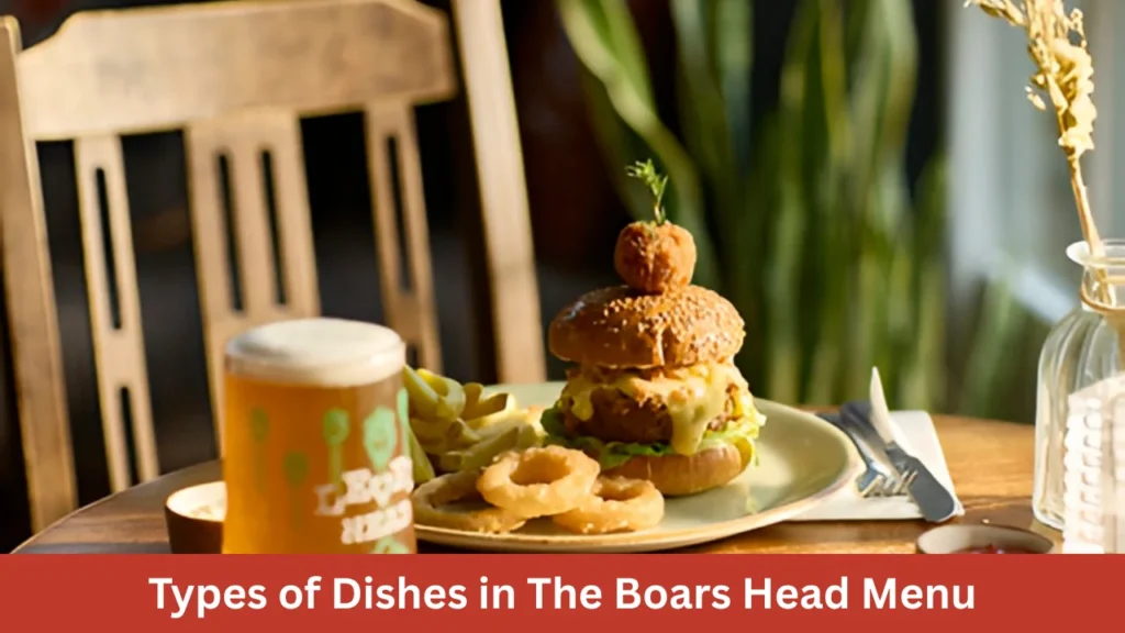 Types of Dishes in The Boars Head Menu